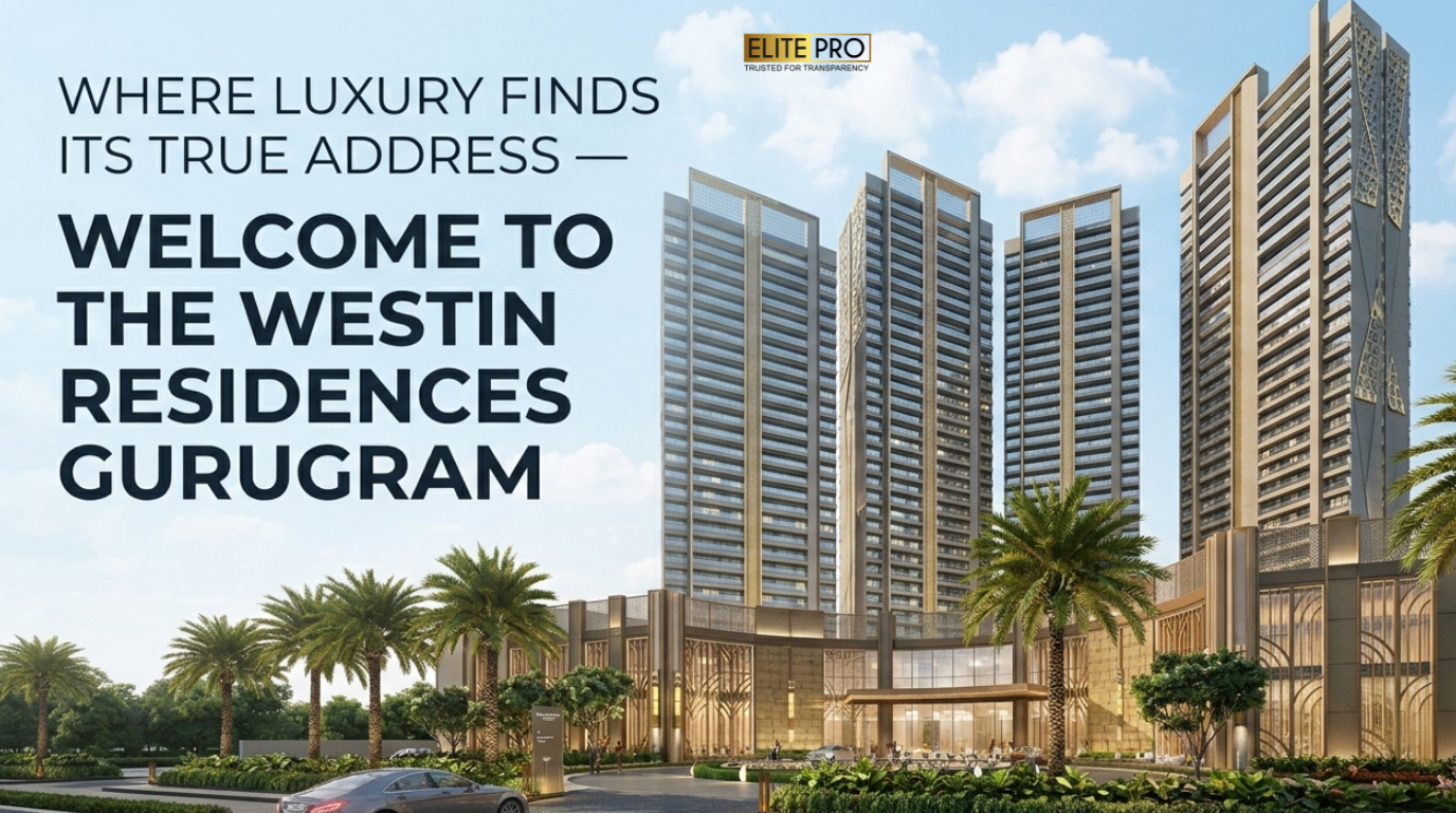 “Where Luxury Finds Its True Address — Welcome to The Westin Residences Gurugram.”