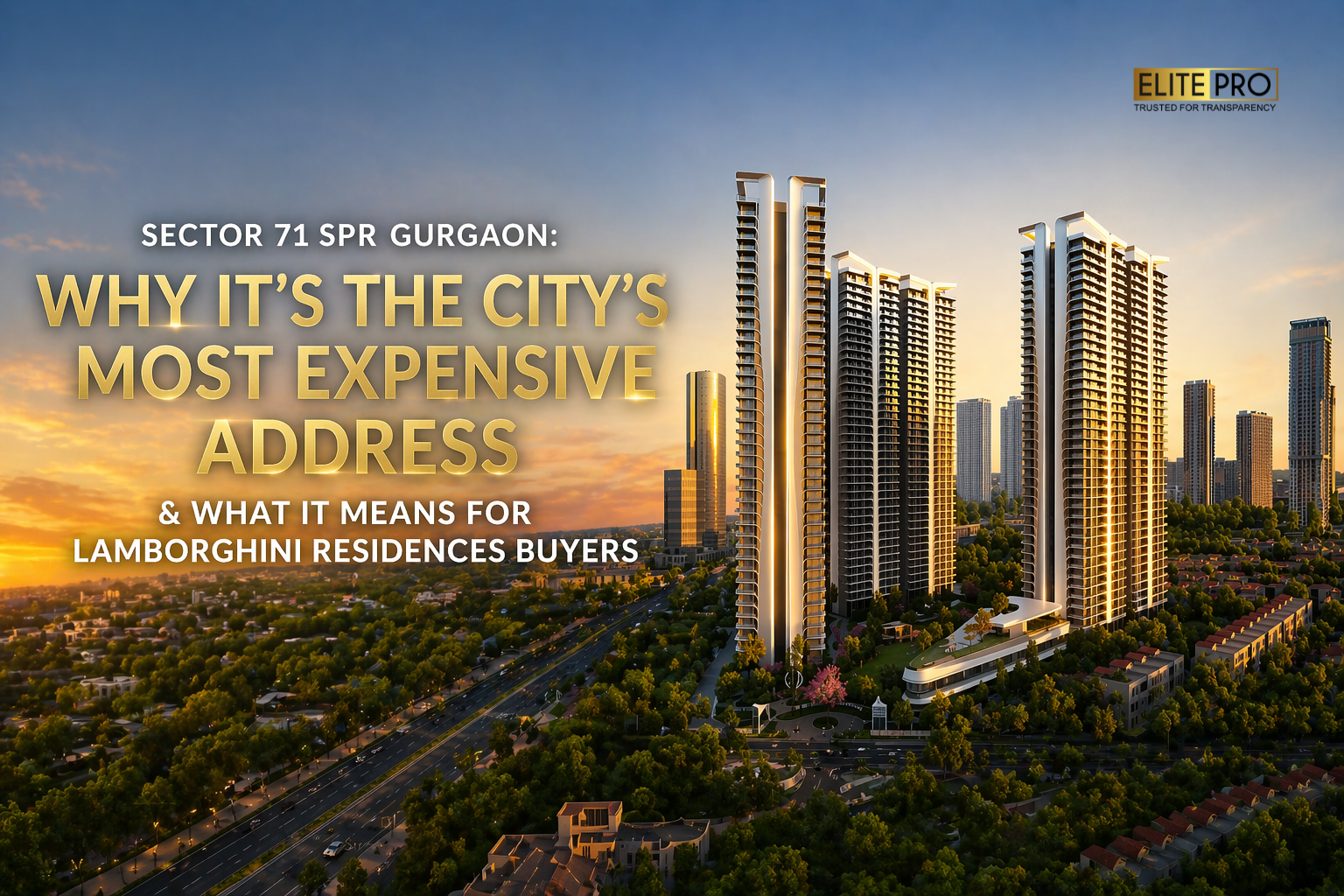 Sector 71 SPR Gurgaon: Why It's the City's Most Expensive Address & What It Means for Lamborghini Residences Buyers