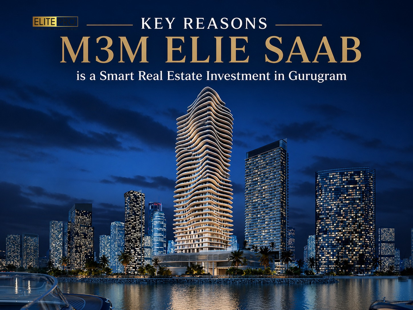 Key Reasons M3M Elie Saab is a Smart Real Estate Investment in Gurugram